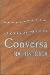 Jogando Conversa Na História Vol 1