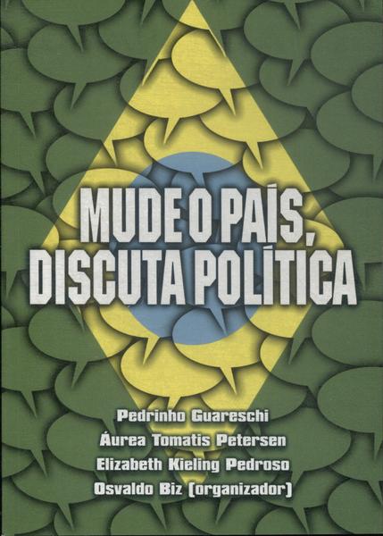 Mude O País, Discuta Política