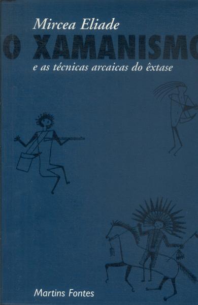 O Xamanismo E As Técnicas Arcaicas Do Êxtase