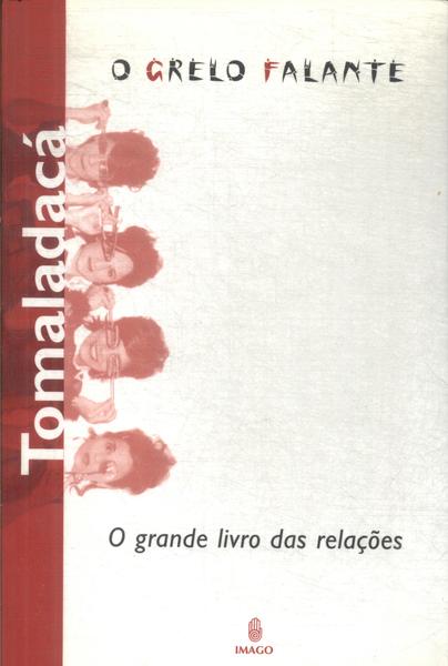 Tomaladacá: O Grande Livro Das Relações