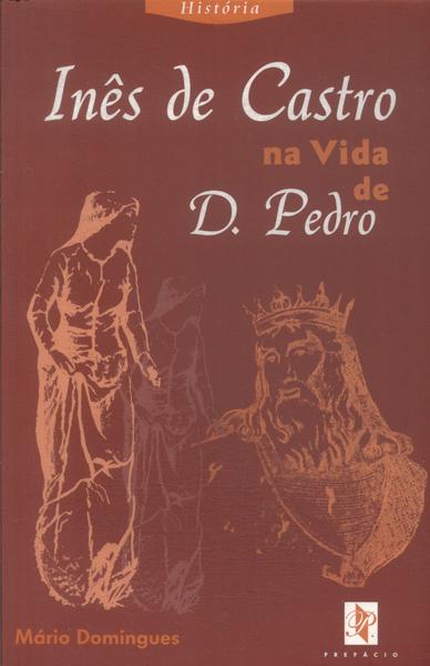 Inês De Castro Na Vida De D. Pedro