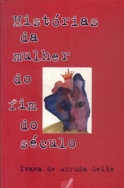 Histórias Da Mulher Do Fim Do Século