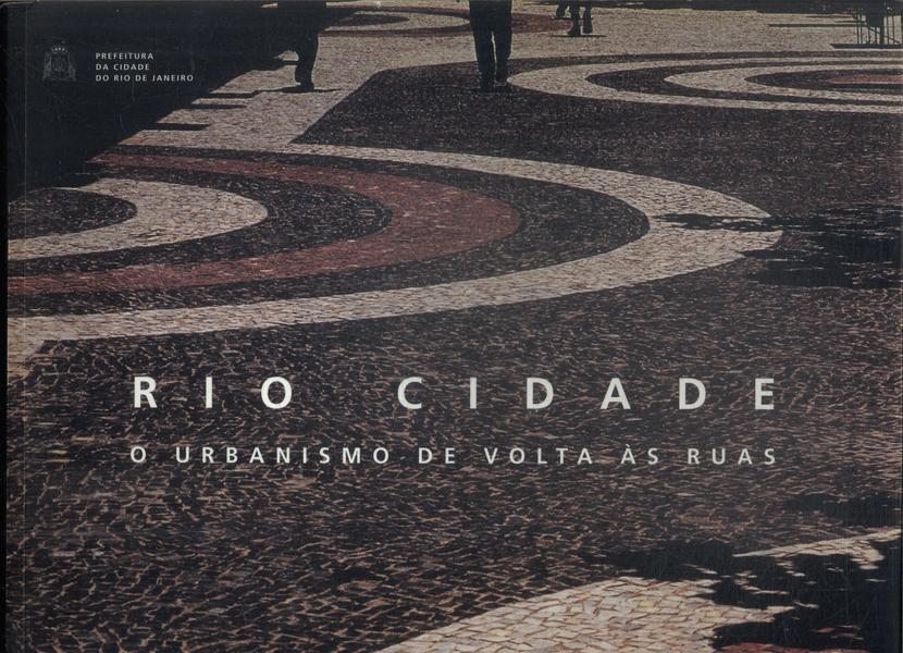 Rio Cidade: O Urbanismo De Volta Às Ruas
