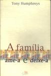 A Família: Ame-A E Deixe-A