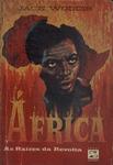 África: As Raízes Da Revolta