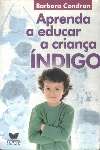 Aprenda A Educar A Criança Índigo