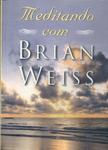 Meditando Com Brian Weiss