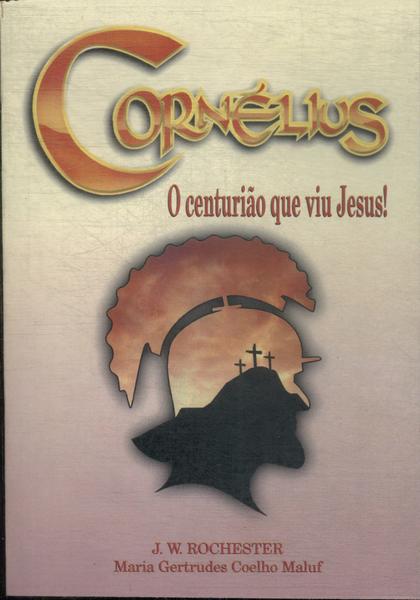 Cornélius: O Centurião Que Viu Jesus!