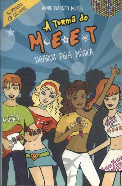 A Turma Do Meet: Ligados Pela Música (acompanha Cd)