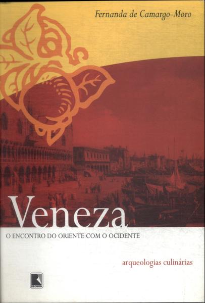 Veneza: O Encontro Do Oriente Com O Ocidente