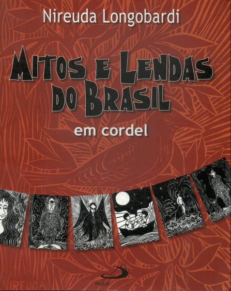 Mitos E Lendas Do Brasil Em Cordel