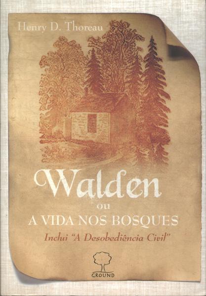 Walden Ou A Vida Nos Bosques - A Desobediência Civil