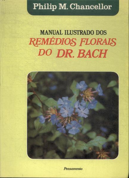 Manual Ilustrado Dos Remédios Florais Do Dr. Bach