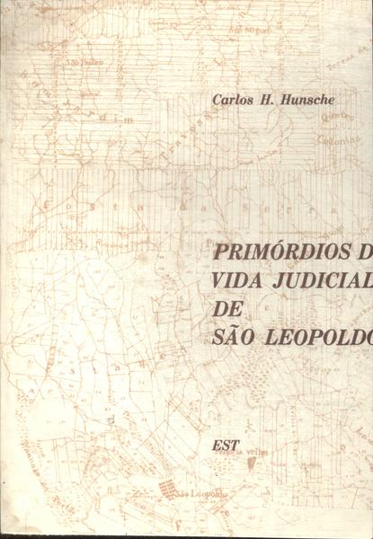 Primórdios Da Vida Judicial De São Leopoldo
