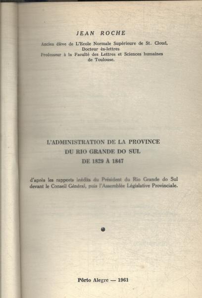 L'Administration De La Province Du Rio Grande Do Sul: De 1829 À 1847