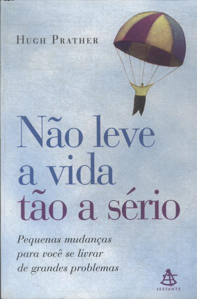 Não Leve A Vida Tão A Sério