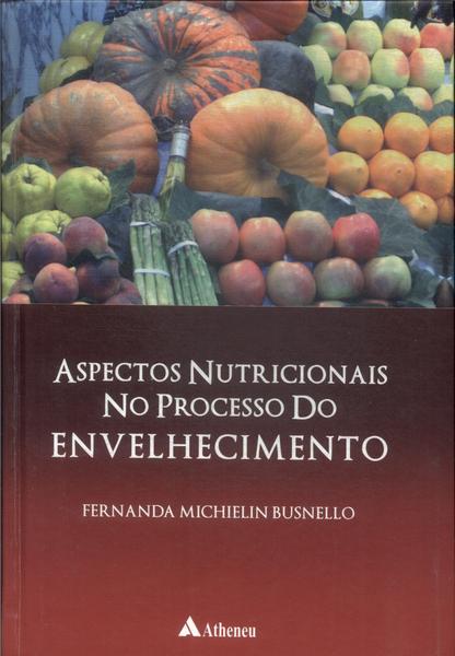 Aspectos Nutricionais No Processo De Envelhecimento