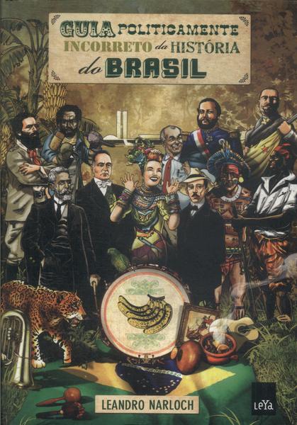 Guia Politicamente Incorreto Da História Do Brasil