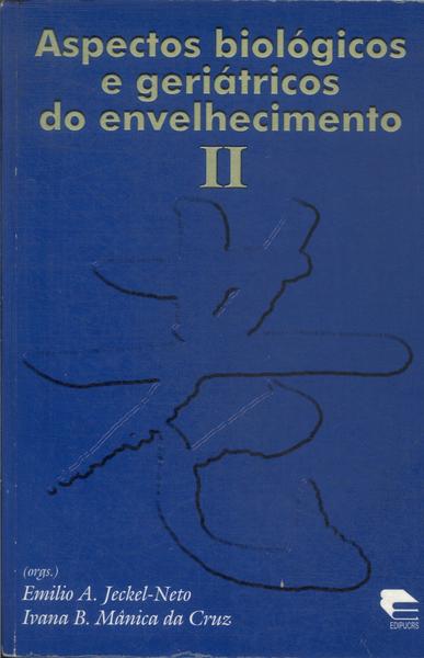 Aspectos Biológicos E Geriátricos Do Envelhecimento Vol 2