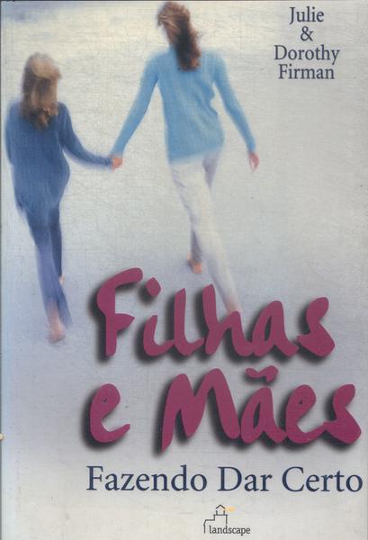 Filhas E Mães: Fazendo Dar Certo