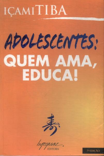 Adolescentes: Quem Ama, Educa!