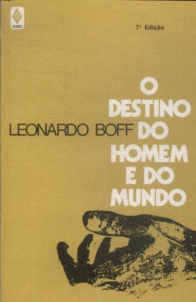 O Destino Do Homem E Do Mundo