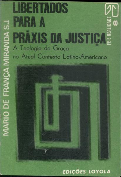 Libertados Para A Práxis Da Justiça