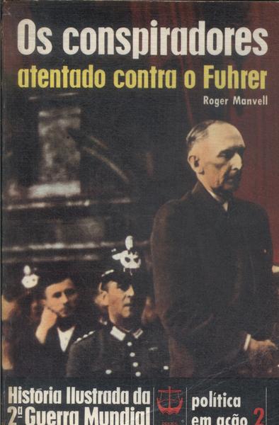 Os Conspiradores: Atentado Contra O Fuhrer