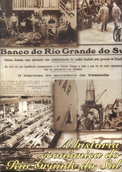 A História Econômica Do Rio Grande Do Sul