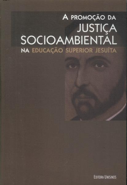 A Promoção Da Justiça Socioambiental Na Educação Superior Jesuíta