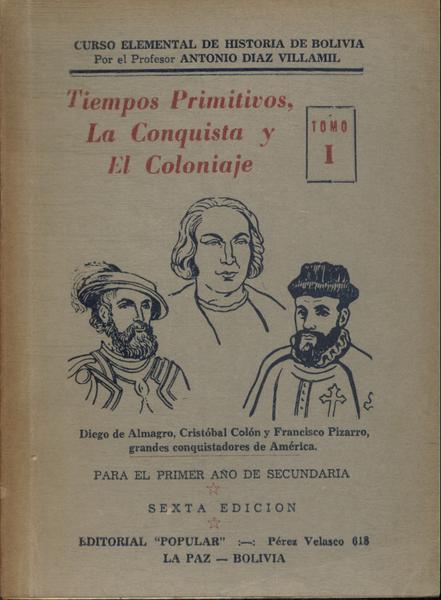 Tiempos Primitivos, La Conquista Y El Coloniaje Tomo 1 (1957)