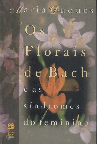 Os Florais De Bach E As Síndromes Do Feminino
