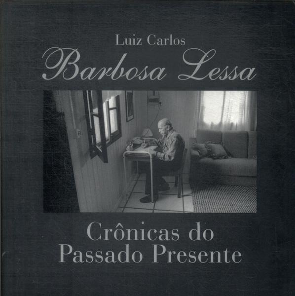 Barbosa Lessa: Crônicas Do Passado Presente