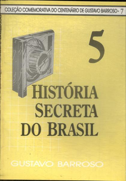 Historia Secreta Do Brasil Vol 5