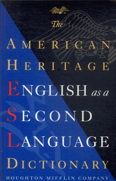 The American Heritage English As A Second Language Dictionary (1998)