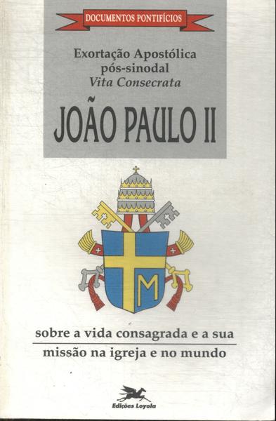 Exortação Apostólica Pós-Sinodal: Vita Consecrata