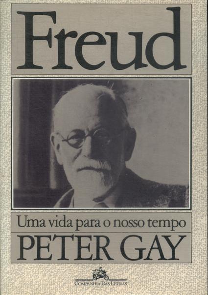 Freud: Uma Vida Para O Nosso Tempo