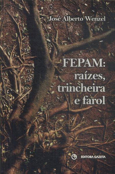 Fepam: Raízes, Trincheira E Farol