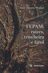 Fepam: Raízes, Trincheira E Farol