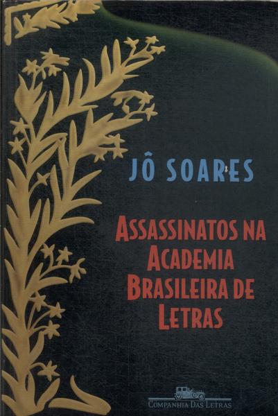 Assassinatos Na Academia Brasileira De Letras