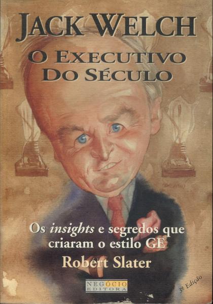 Jack Welch: O Executivo Do Século