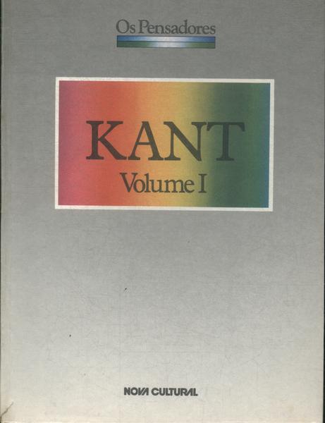 Os Pensadores: Kant Vol 1