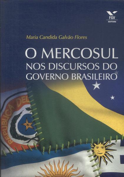 O Mercosul Nos Discursos Do Governo Brasileiro