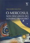 O Mercosul Nos Discursos Do Governo Brasileiro