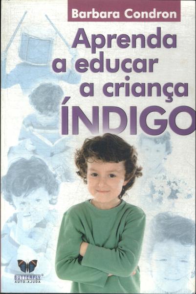 Aprenda A Educar A Criança Índigo