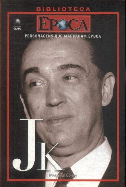 Personagens Que Marcaram Época: Jk