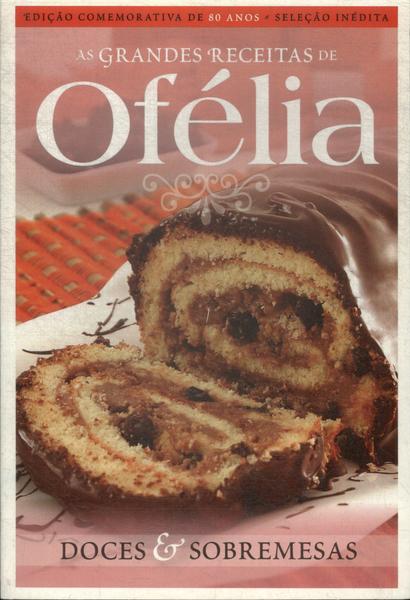 As Grandes Receitas De Ofélia: Doces E Sobremesas