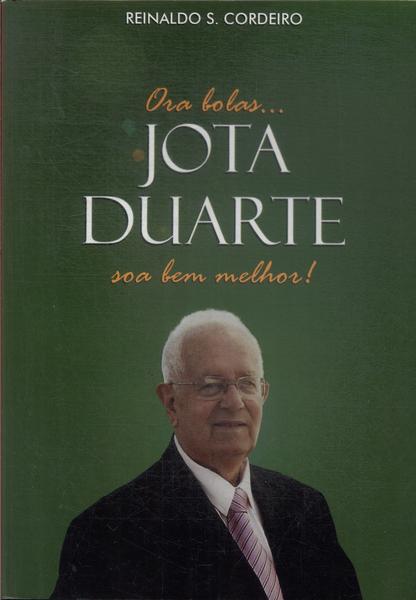 Ora Bolas.. Jota Duarte Soa Bem Melhor!