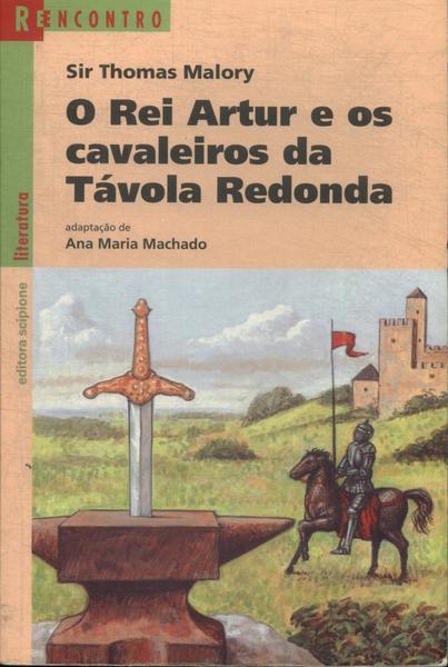 O Rei Artur E Os Cavaleiros Da Távola Redonda (Adaptado)