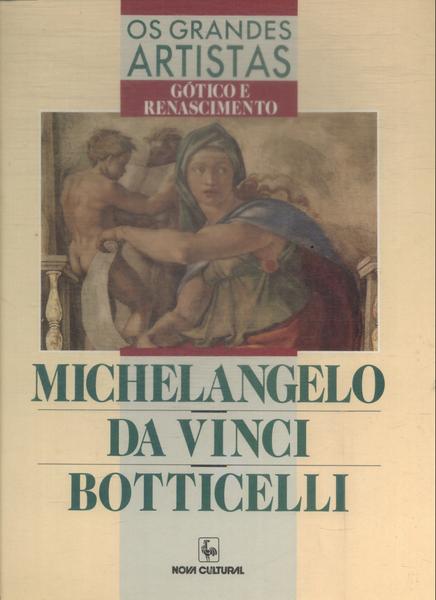 Grandes Artistas: Michelangelo - Da Vinci - Botticelli
